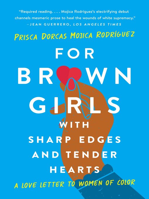 Title details for For Brown Girls with Sharp Edges and Tender Hearts by Prisca Dorcas Mojica Rodríguez - Wait list